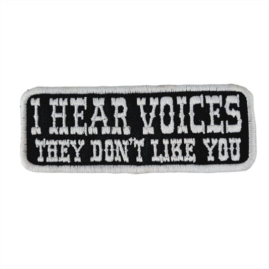 I Hear Voices They Don't Like You Embroidered Patch