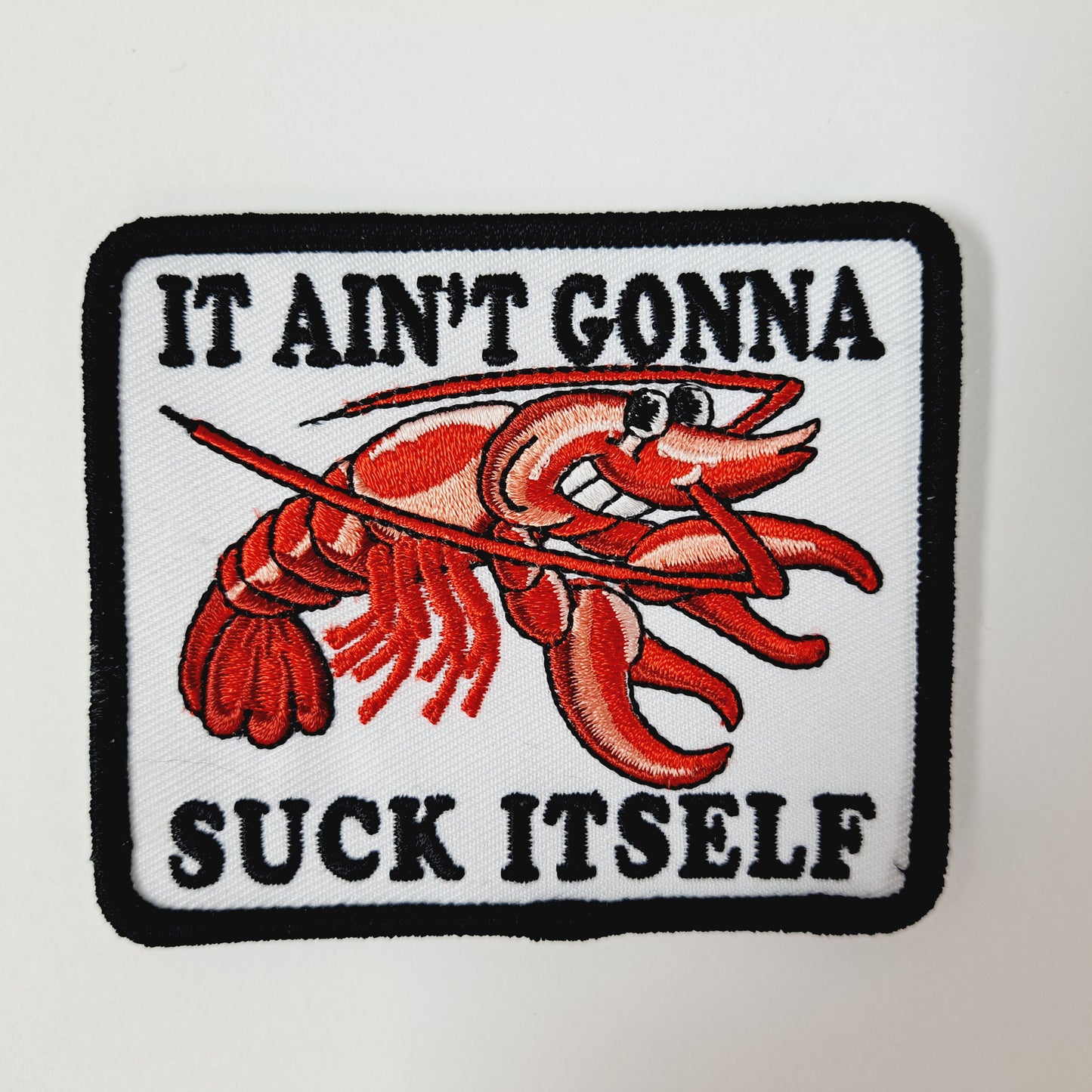 It Ain't Gonna Suck Itself Embroidered Patch