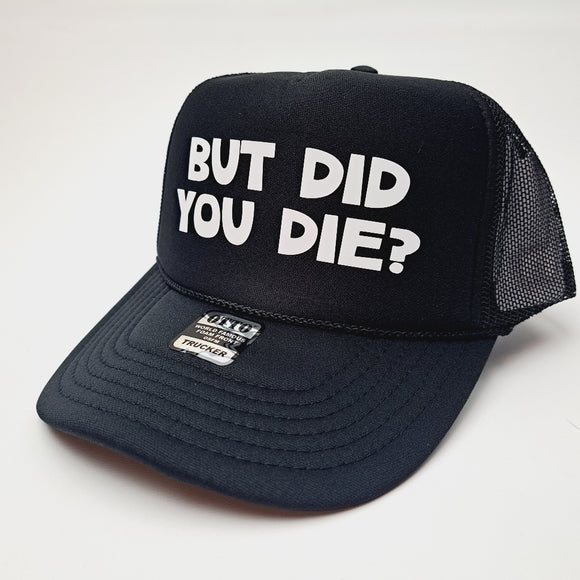 But Did You Die? Foam Trucker Mesh Snapback Cap Hat Black