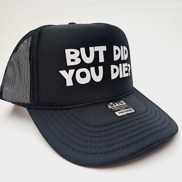 But Did You Die? Foam Trucker Mesh Snapback Cap Hat Black