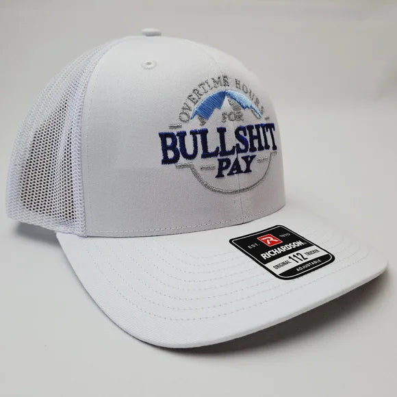 Overtime Hours Bullshit Pay Richardson 112 Trucker Mesh Snapback White