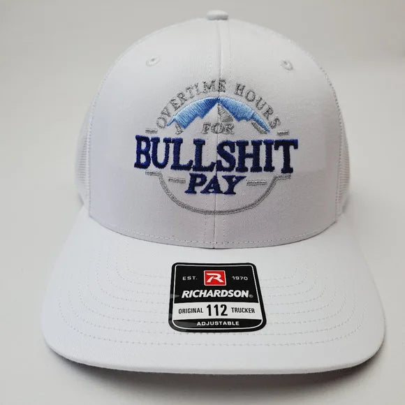 Overtime Hours Bullshit Pay Richardson 112 Trucker Mesh Snapback White