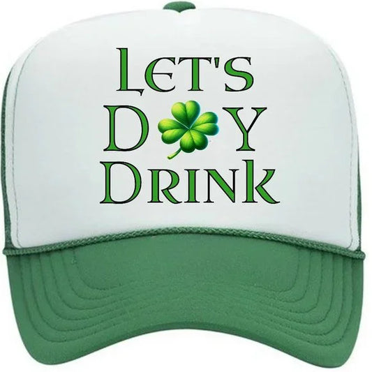 St. Patricks Day Let's Day Drink Foam Trucker Mesh Snapback Cap Hat