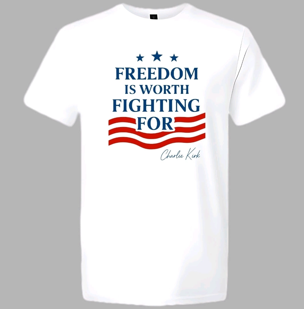 Charlie Kirk quote t-shirt Freedom Is Worth Fighting For