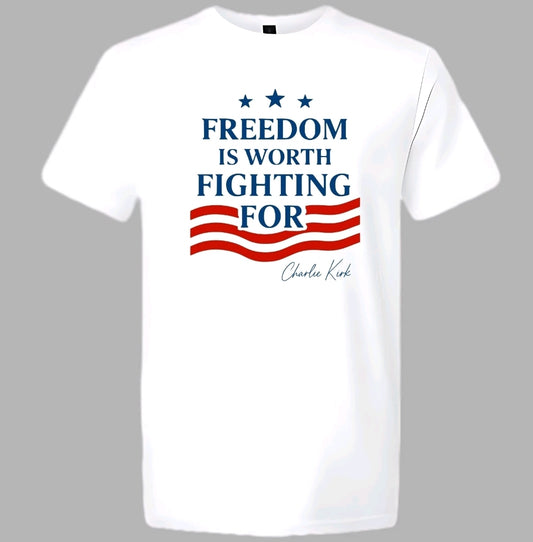 Charlie Kirk quote t-shirt Freedom Is Worth Fighting For