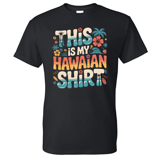 Hawaiian Shirt Men's T-shirt Funny Humorous Gift Vacation