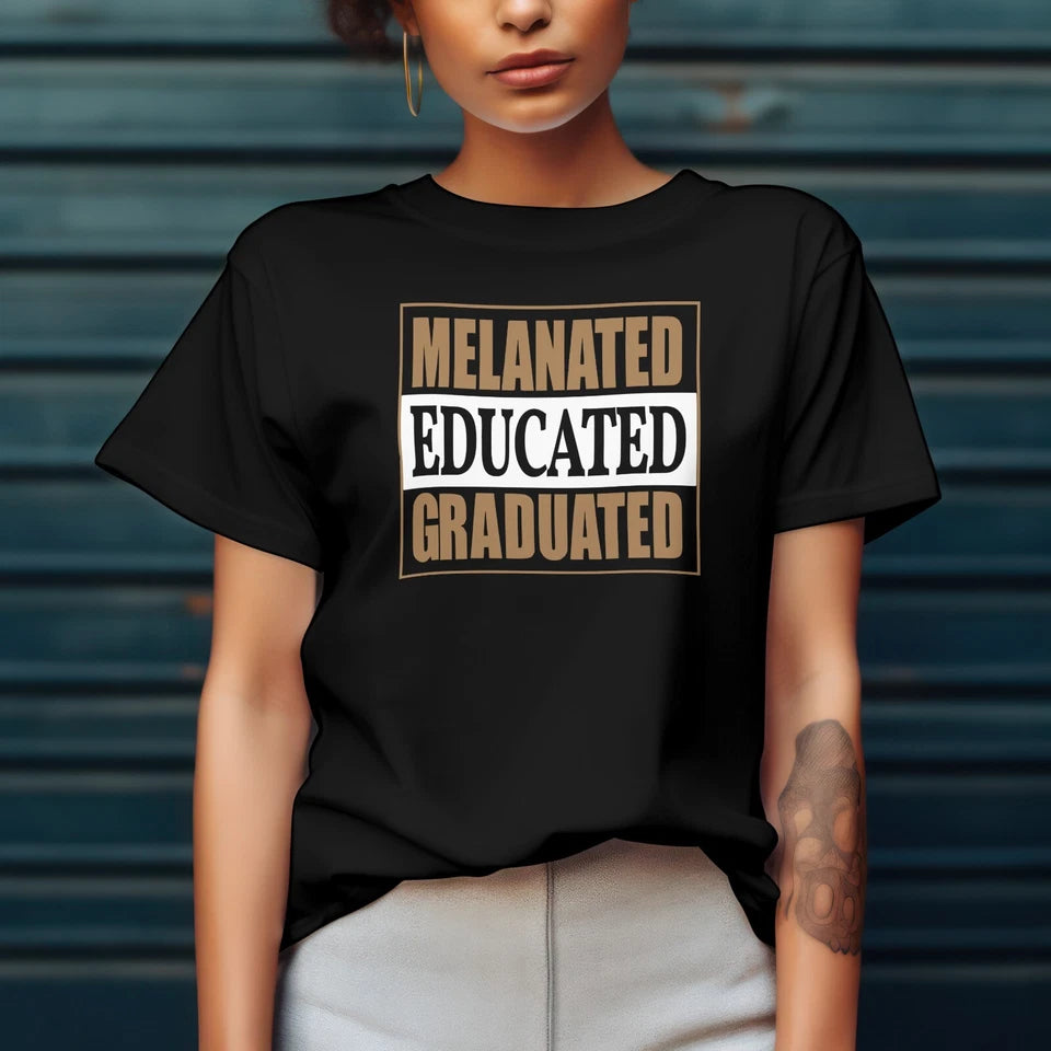 Melanated Educated Graduated T-shirt Unisex Black